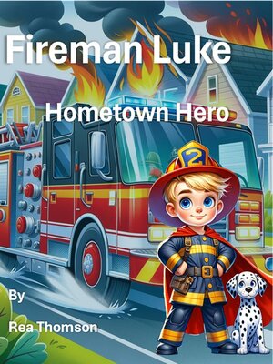 cover image of Fireman Luke Hometown Hero